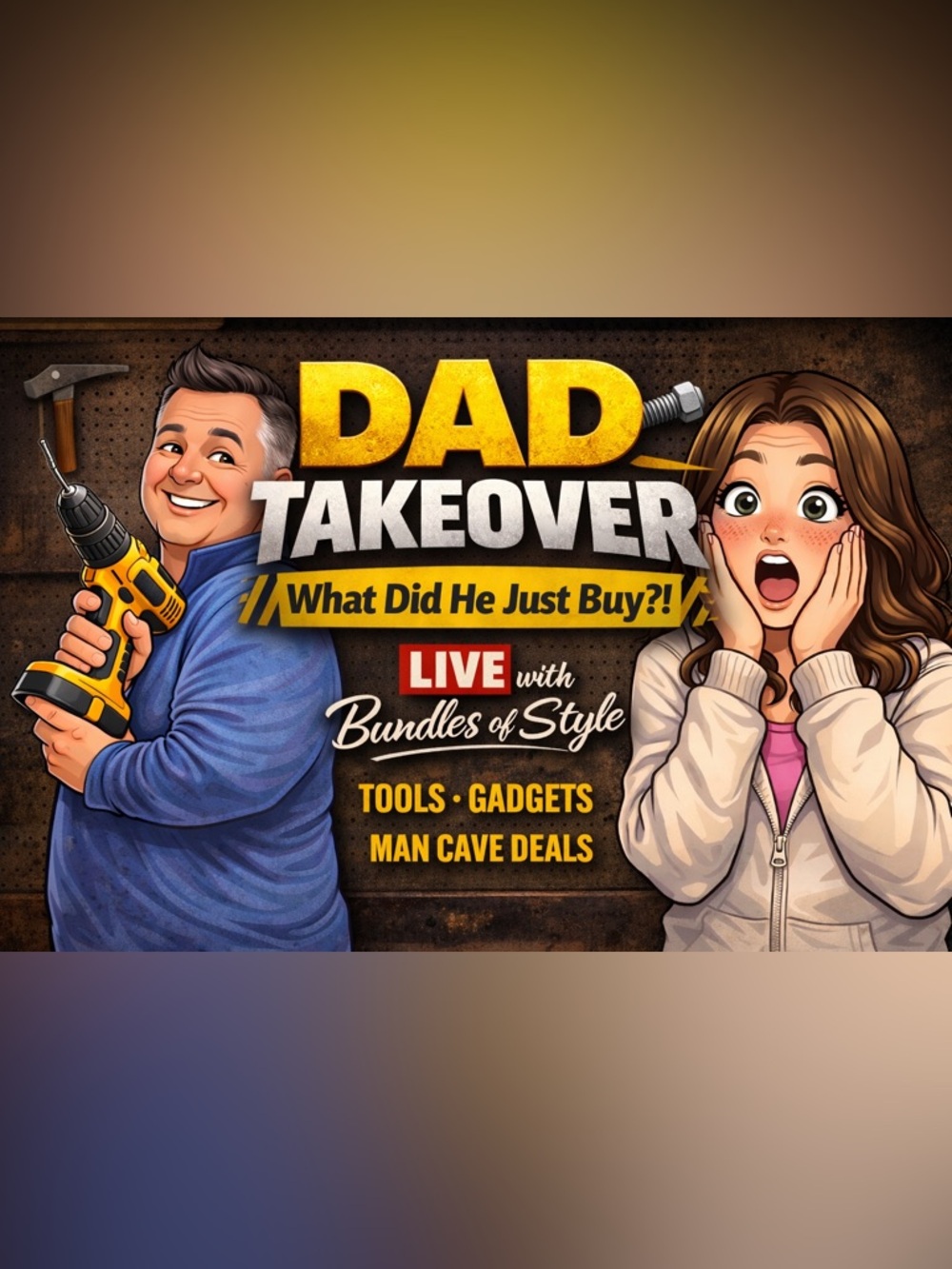 🔨 Bring Your Husband, Boyfriend, Son(s)  & Dads Live Show 🪚